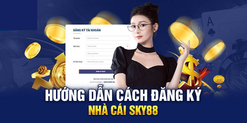 Điểm qua vài nét về việc đăng ký Sky88 tại hệ thống