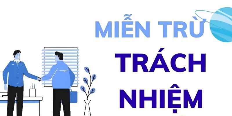 Miễn trừ trách nhiệm người không đủ 18 tuổi